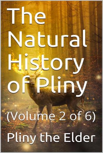 The Natural History of Pliny — Volume 2 of 6 PDF