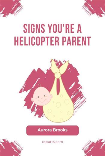 Signs You're a Helicopter Parent PDF