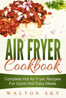 Air Fryer Cookbook: Complete Hot Air Fryer Recipes For Quick And Easy Meals PDF