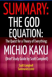 Summary: The God Equation: The Quest for a Theory of Everything: Michio Kaku (Brief Study Guide by Scott Campbell) PDF