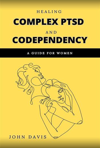 Healing Complex PTSD and Codependency: A Guide for Women PDF