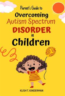 Parent’s Guide to Overcoming Autism Spectrum Disorder in Children PDF