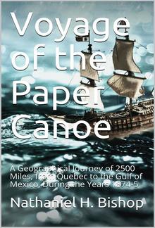 Voyage of the Paper Canoe / A Geographical Journey of 2500 Miles, from Quebec to the Gulf of Mexico, During the Years 1874-5 PDF