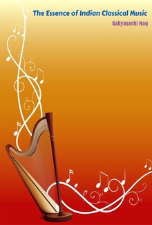 The Essence of Indian Classical Music PDF