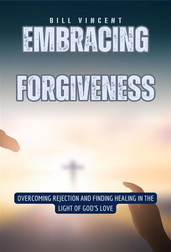 Embracing Forgiveness PDF