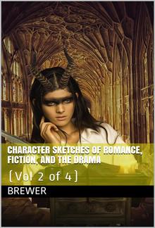 Character Sketches of Romance, Fiction, and the Drama, Vol 2 (of 4) PDF