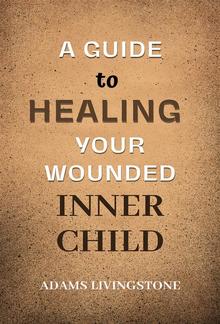 A Guide to Healing Your Wounded Inner Child PDF