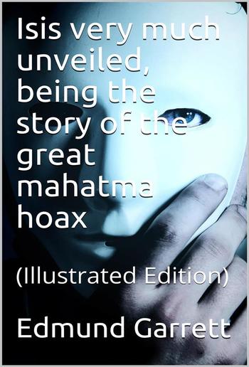 Isis very much unveiled, being the story of the great mahatma hoax PDF