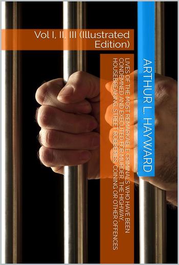 Lives of the Most Remarkable Criminals Who have been Condemned and Executed for Murder, the Highway, Housebreaking, Street Robberies, Coining or other offences PDF