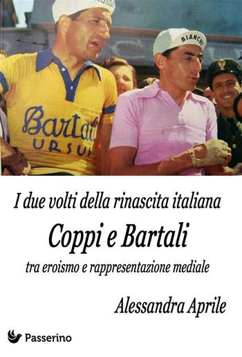 I due volti della rinascita italiana. Coppi e Bartali tra eroismo e rappresentazione mediale PDF