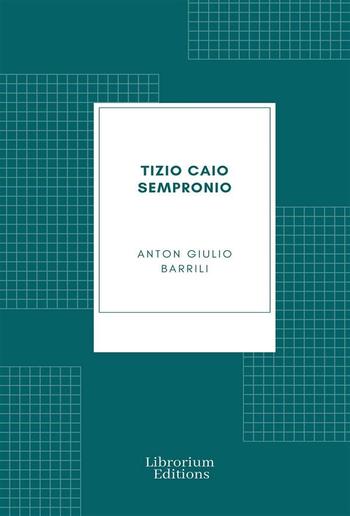 Tizio Caio Sempronio: Storia mezzo romana PDF