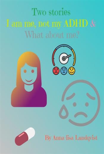 Two stories: I am me, not my ADHD & What about me? PDF