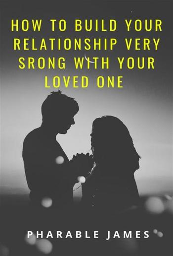 How to build your relationship very strong with your loved one PDF