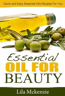 Essential Oils For Beauty: Quick and Easy Essential Oils Recipes For You PDF