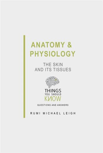Anatomy and Physiology: The Skin and its Tissues PDF