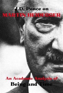 J.D. Ponce on Martin Heidegger: An Academic Analysis of Being and Time PDF