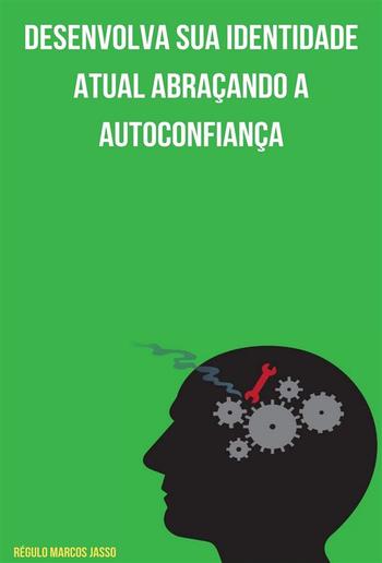 Desenvolva Sua Identidade Atual Abraçando a Autoconfiança PDF