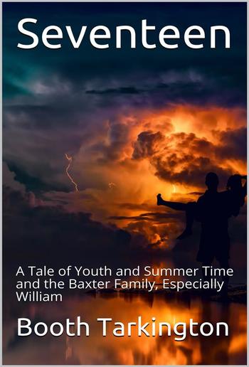 Seventeen / A Tale of Youth and Summer Time and the Baxter Family, Especially William PDF