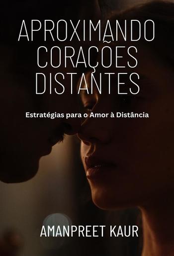 Aproximando Corações Distantes: Estratégias para o Amor à Distância PDF