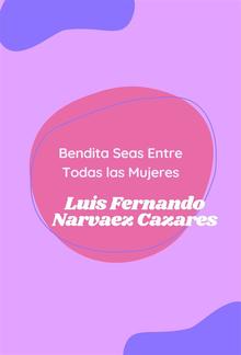 Bendita Seas Entre Todas las Mujeres PDF