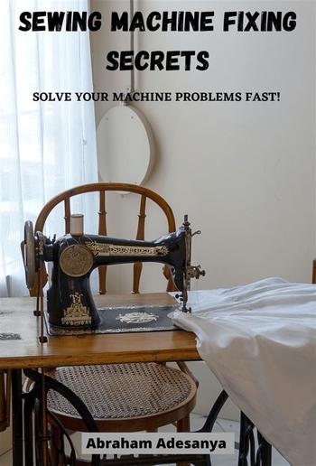 Sewing Machine Fixing Secrets PDF