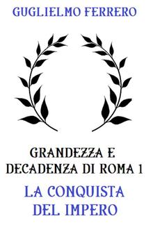 Grandezza e decadenza di Roma 1: La conquista dell'Impero PDF