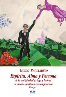 Espíritu, alma, persona de la antigüedad griega y hebrea al mundo cristiano contemporáneo PDF