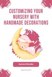 Customizing Your Nursery with Handmade Decorations PDF