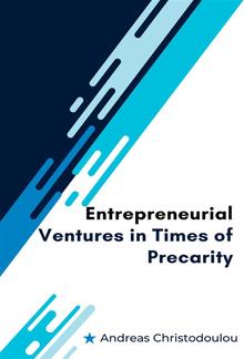 Entrepreneurial Ventures in Times of Precarity PDF
