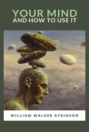 Your Mind and How to Use It PDF