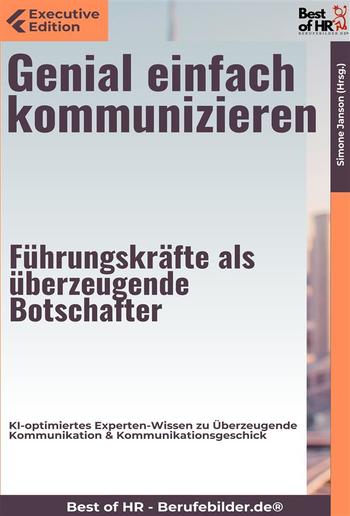 Genial einfach kommunizieren – Führungskräfte als überzeugende Botschafter PDF