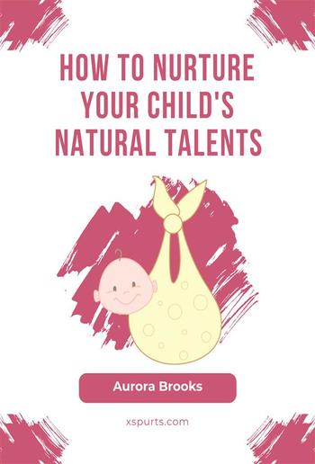 How to Nurture Your Child's Natural Talents PDF