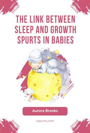 The Link Between Sleep and Growth Spurts in Babies PDF