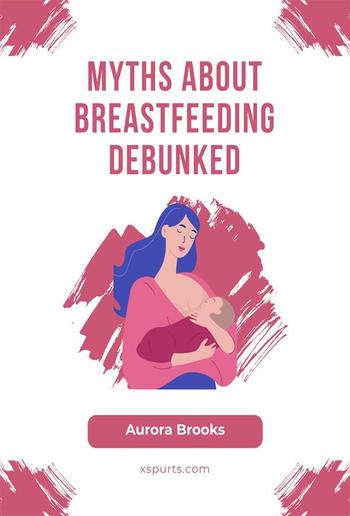 Myths About Breastfeeding Debunked PDF