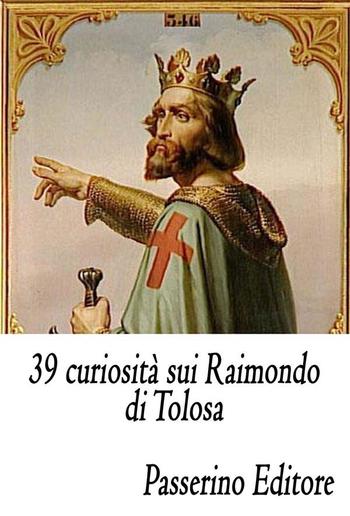 39 curiosità sui Raimondo di Tolosa PDF