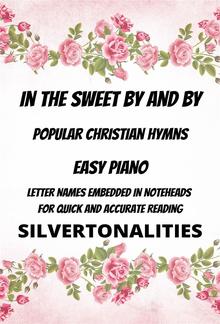 In the Sweet By and By Piano Hymns Collection for Easy Piano PDF