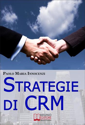 Strategie di CRM. Costruisci la Relazione con il Cliente e Incrementa il tuo Business PDF
