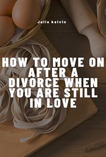 How To Move On After Divorce When You Are Still in love PDF