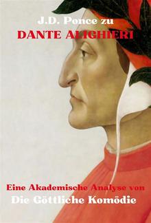 J.D. Ponce zu Dante Alighieri: Eine Akademische Analyse von Die Göttliche Komödie PDF