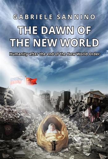The Dawn of the New World. Humanity after the end of the New World Order PDF