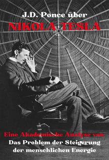 J.D. Ponce über Nikola Tesla: Eine Akademische Analyse von Das Problem der Steigerung der menschlichen Energie PDF