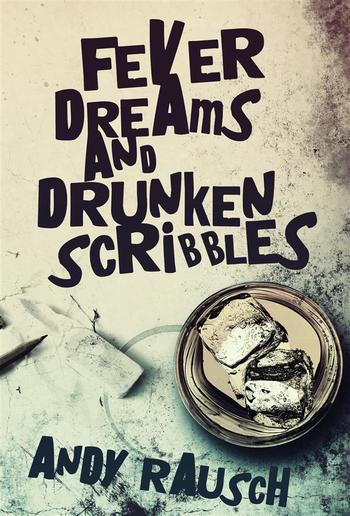 Fever Dreams and Drunken Scribbles PDF