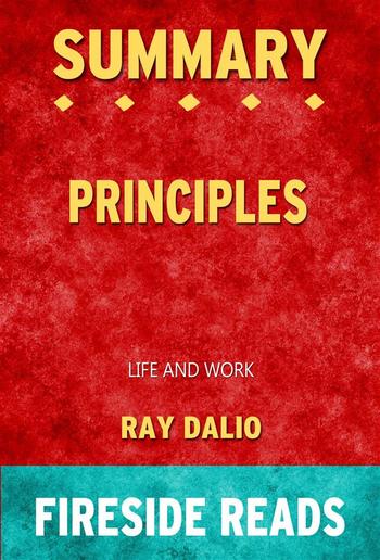 Principles: Life and Work by Ray Dalio: Summary by Fireside Reads PDF