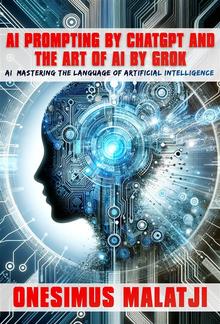 AI Prompting by ChatGPT & The Art of AI by Grok AI PDF