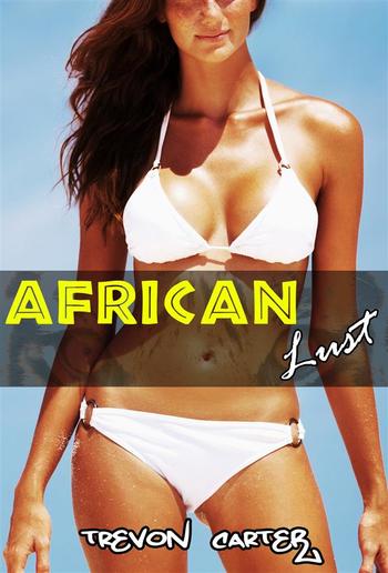 African Lust (Interracial, Anal, Cheating Wife Erotica) PDF