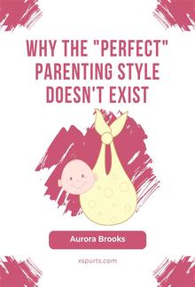 Why the Perfect Parenting Style Doesn't Exist PDF