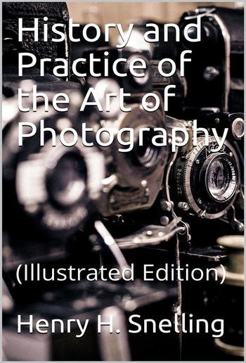 The History and Practice of the Art of Photography PDF