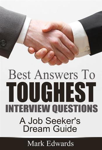 Best Answers To Toughest Interview Questions : A Job Seeker's Dream Guide PDF