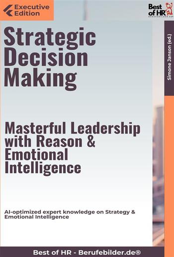 Strategic Decision Making – Masterful Leadership with Reason & Emotional Intelligence PDF