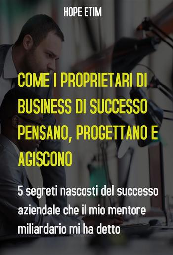 Come gli Imprenditori di Successo Pensano, Pianificano e Agiscono PDF